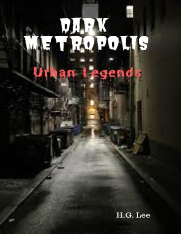 Dark Metropolis: Urban Legends - H.G. Lee