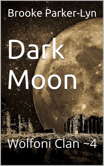 Dark Moon: Wolfoni Clan ~4 - Brooke Parker-Lyn