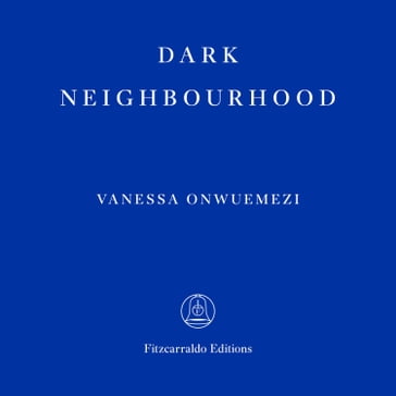Dark Neighbourhood (Unabridged) - Vanessa Onwuemezi