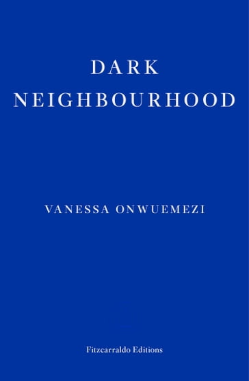 Dark Neighbourhood - Vanessa Onwuemezi