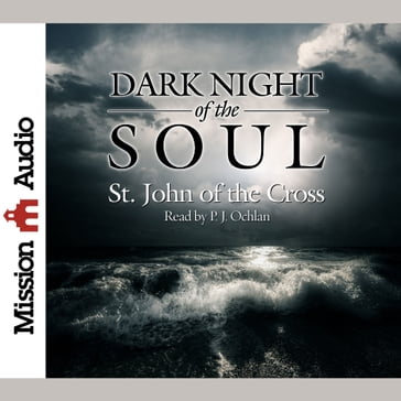 Dark Night of the Soul - P.J. Ochlan - St. John of the Cross