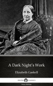 A Dark Night s Work by Elizabeth Gaskell - Delphi Classics (Illustrated)