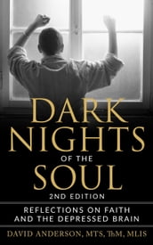 Dark Nights of the Soul: Reflections on Faith and the Depressed Brain