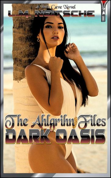 Dark Oasis: The Ahlgrihn Files - L.M. Neitsche