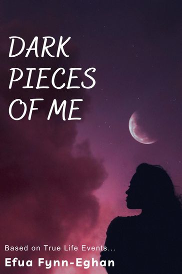 Dark Pieces of Me - Efua Fynn-Eghan