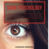 Dark Psychology How to Analyze People  Speed Reading People through the Body Language Secrets of Liars and Techniques to Influence Anyone Using Manipulation Techniques and Persuasion Dark NLP