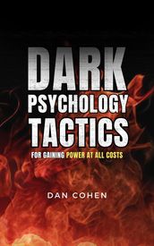 Dark Psychology Tactics for Gaining Power At All Costs