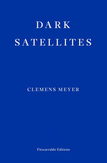 Dark Satellites - Clemens Meyer