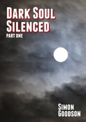 Dark Soul Silenced: Part One