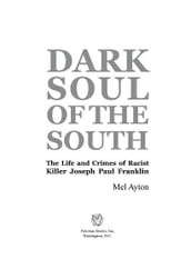 Dark Soul of the South: The Life and Crimes of Racist Killer Joseph Paul Franklin