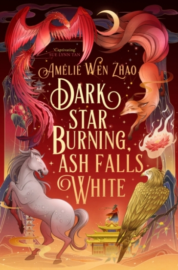 Dark Star Burning, Ash Falls White - Amelie Wen Zhao