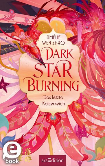 Dark Star Burning  Das letzte Kaiserreich (Song of Silver 2) - Amélie Wen Zhao - Alexandra Ernst