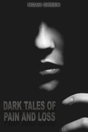 Dark Tales of Pain and Loss
