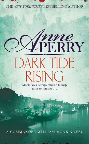 Dark Tide Rising (William Monk Mystery, Book 24) - Anne Perry