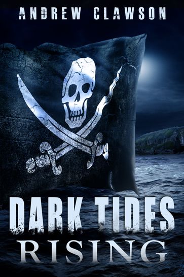 Dark Tides Rising - Andrew Clawson