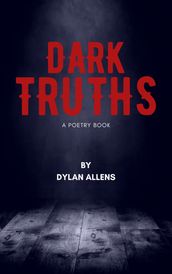 Dark Truths - A Poetry Book