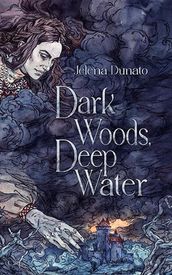 Dark Woods, Deep Water