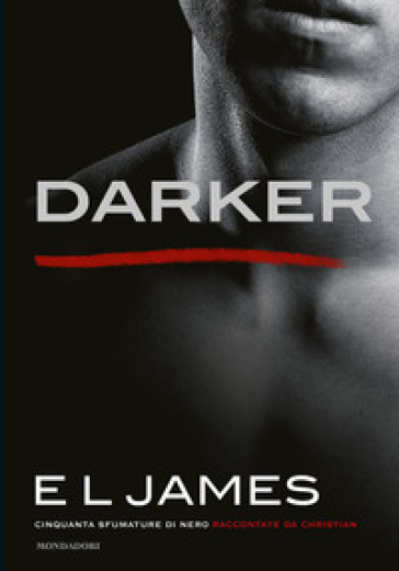 Darker. Cinquanta sfumature di nero raccontate da Christian - E. L. James