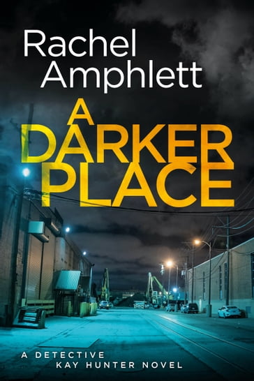 A Darker Place (Detective Kay Hunter crime thriller series, Book 10) - Rachel Amphlett