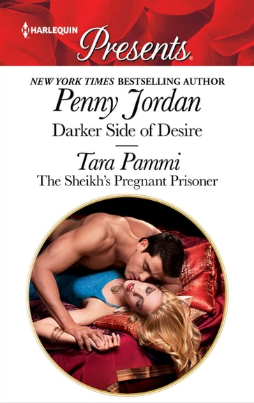 Darker Side of Desire & The Sheikh's Pregnant Prisoner - Tara Pammi - Penny Jordan