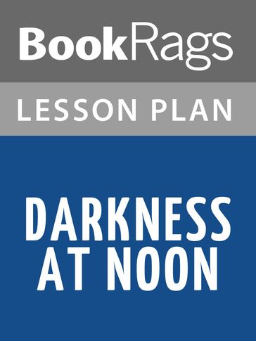 Darkness at Noon Lesson Plans - BookRags