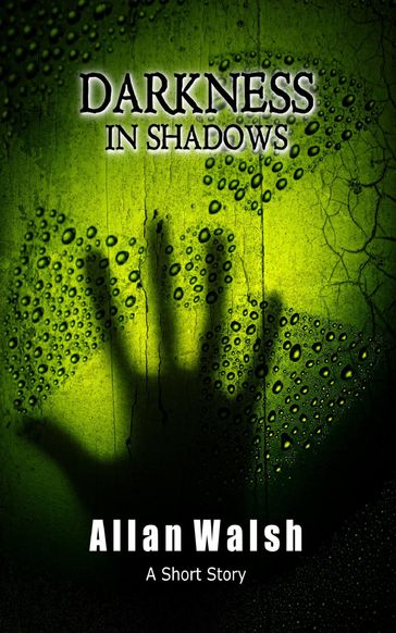 Darkness in Shadows - Allan Walsh