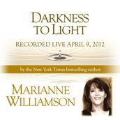 Darkness to Light with Marianne Williamson