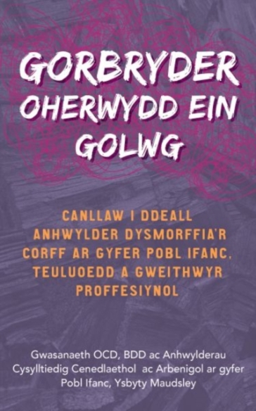 Darllen yn Well: Gorbryder Oherwydd ein Golwg - The National and Specialist OCD - BDD and Related Disorders Service - Maudsley Hospital