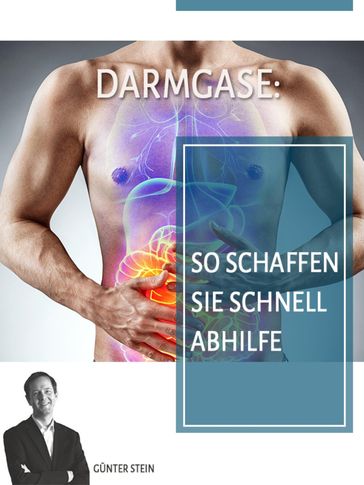 Darmgase: So schaffen Sie schnell Abhilfe - Gunter Stein