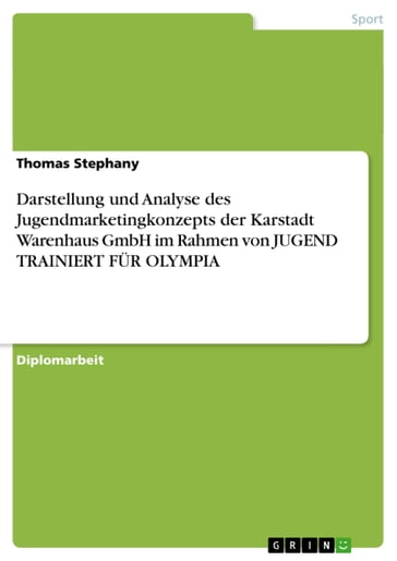 Darstellung und Analyse des Jugendmarketingkonzepts der Karstadt Warenhaus GmbH im Rahmen von JUGEND TRAINIERT FÜR OLYMPIA - Thomas Stephany