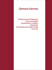 Darstellung und Erlauterung einer universalen physikalischen Ursache anhand der Sinneswahrnehmungen Schall und Licht