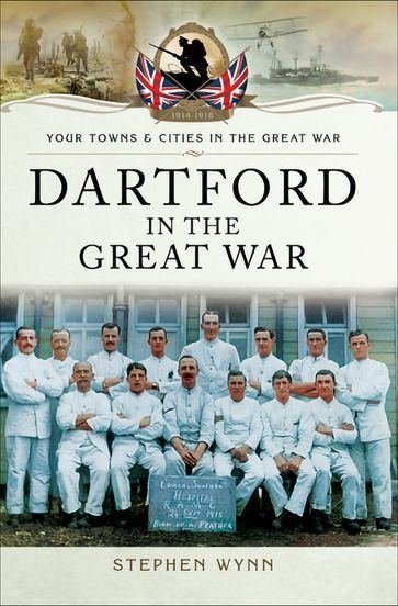 Dartford in the Great War - Stephen Wynn