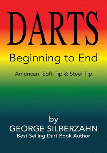 Darts Beginning to End - George Silberzahn