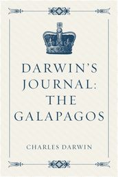 Darwin s Journal: The Galapagos