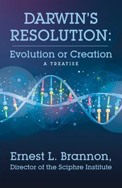 Darwin s Resolution: Evolution or Creation