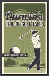 Darwin s Trio of Golf Tales