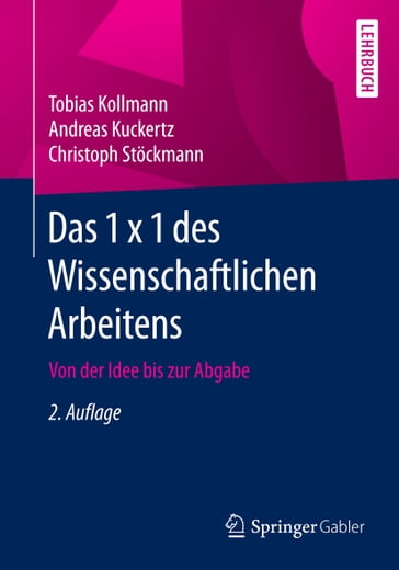 Das 1 x 1 des Wissenschaftlichen Arbeitens - Andreas Kuckertz - Christoph Stockmann - Tobias Kollmann
