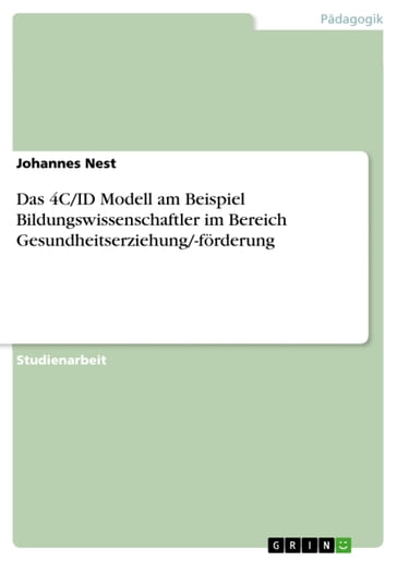 Das 4C/ID Modell am Beispiel Bildungswissenschaftler im Bereich Gesundheitserziehung/-förderung - Johannes Nest