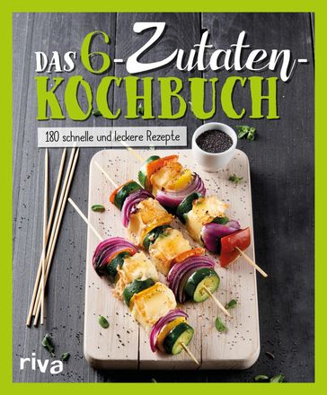 Das 6-Zutaten-Kochbuch - riva Verlag