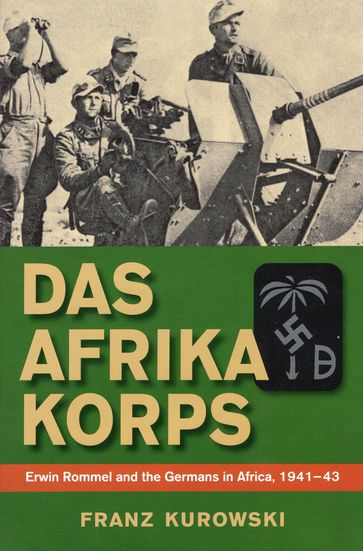 Das Afrika Korps - Franz Kurowski