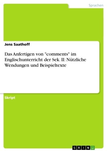 Das Anfertigen von 'comments' im Englischunterricht der Sek. II: Nützliche Wendungen und Beispieltexte - Jens Saathoff