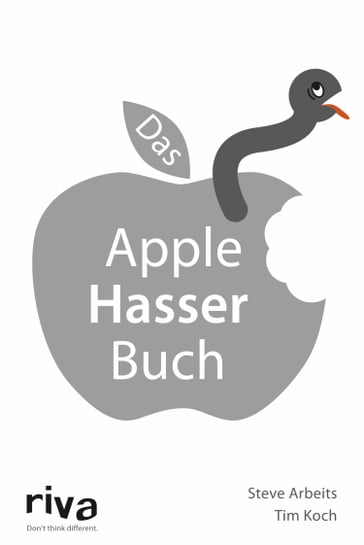 Das Apple-Hasser-Buch - Steve Arbeits