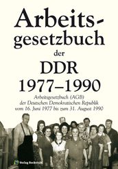 Das Arbeitsgesetzbuch der DDR 1977-1990