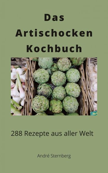 Das Artischocken Kochbuch - André Sternberg