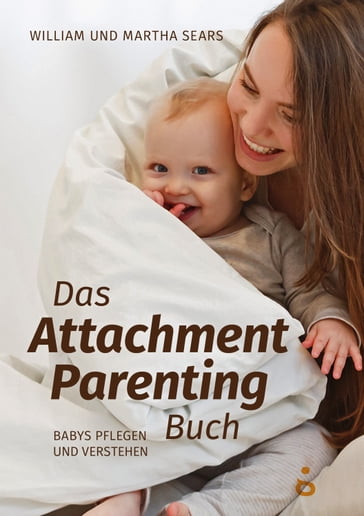 Das Attachment Parenting Buch - Martha Sears - William Sears