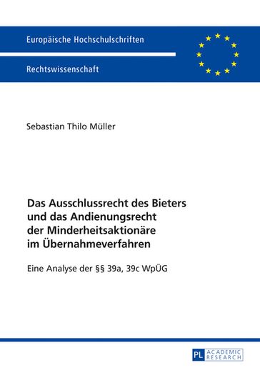 Das Ausschlussrecht des Bieters und das Andienungsrecht der Minderheitsaktionaere im Uebernahmeverfahren - Sebastian Thilo Muller