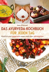 Das Ayurveda-Kochbuch für jeden Tag