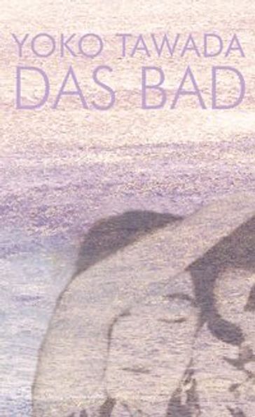 Das Bad - Yoko Tawada