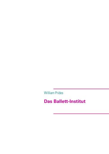 Das Ballett-Institut - William Prides