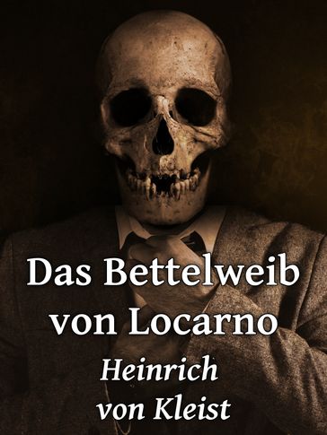 Das Bettelweib von Locarno - Heinrich Von Kleist